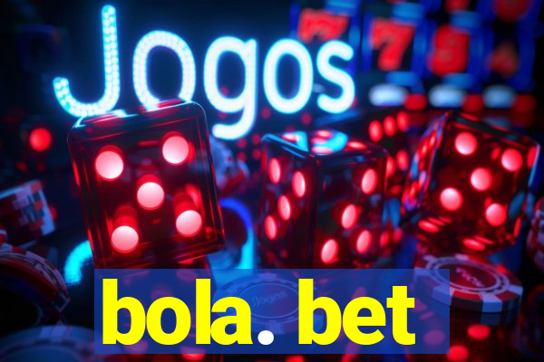 bola. bet