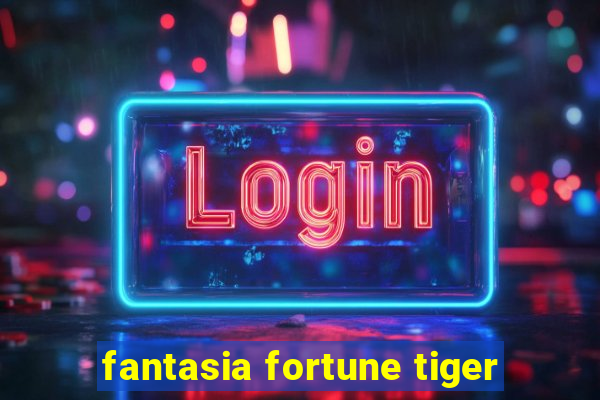 fantasia fortune tiger