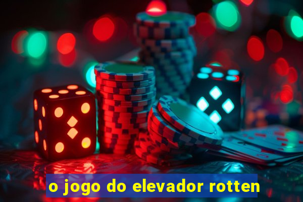 o jogo do elevador rotten