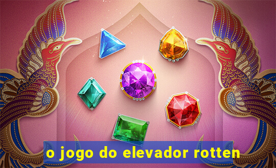 o jogo do elevador rotten