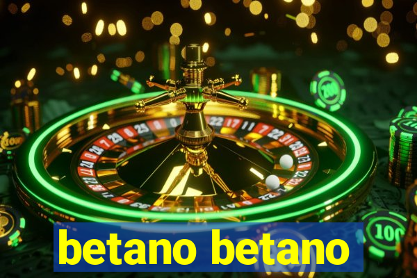 betano betano