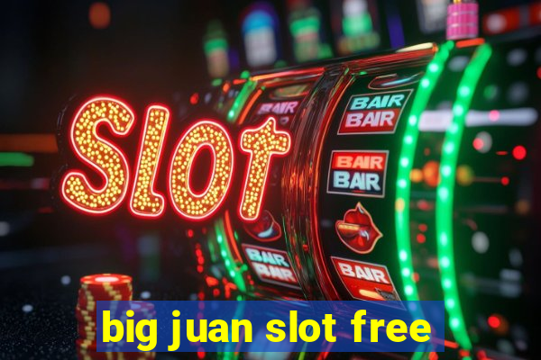 big juan slot free