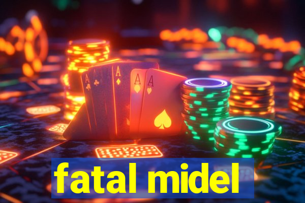 fatal midel