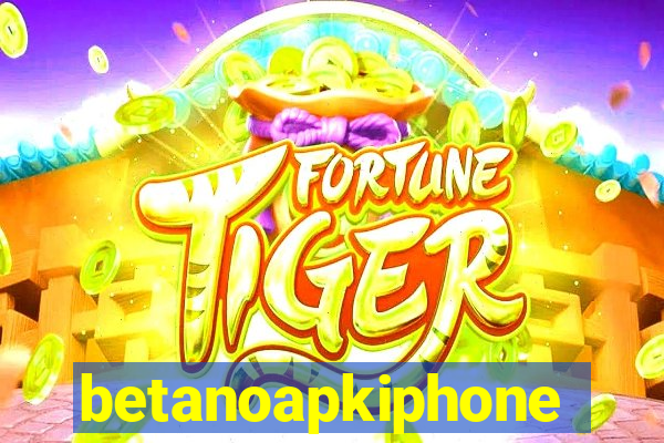 betanoapkiphone