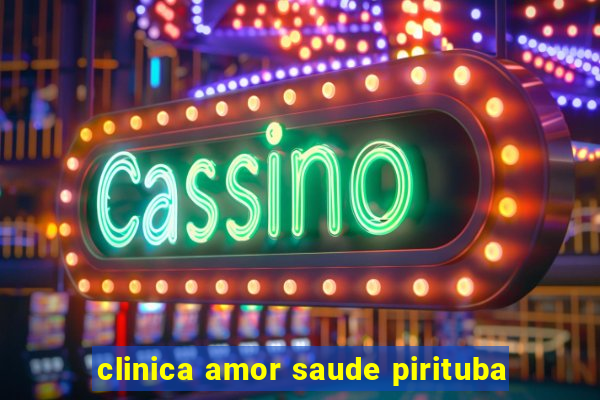 clinica amor saude pirituba