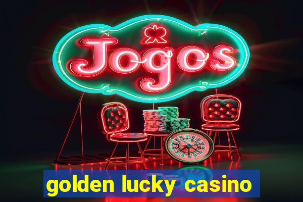 golden lucky casino