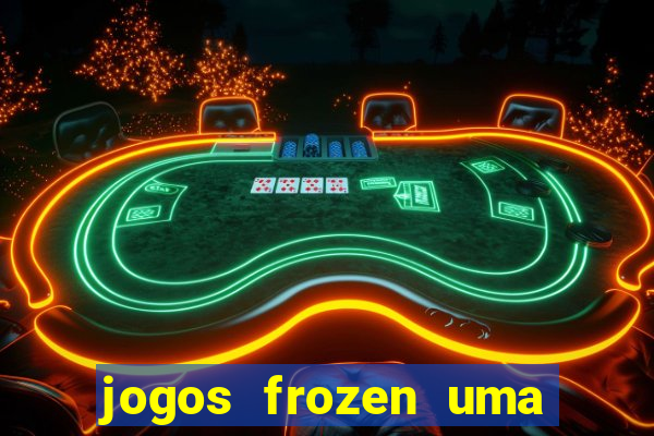 jogos frozen uma aventura congelante problema em dobro