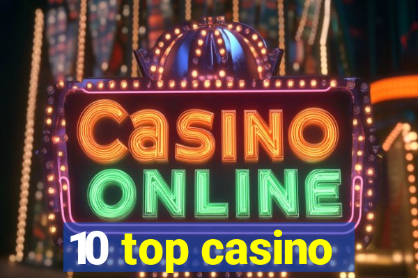 10 top casino