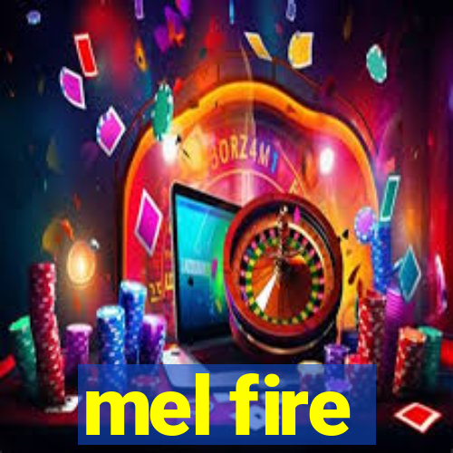 mel fire