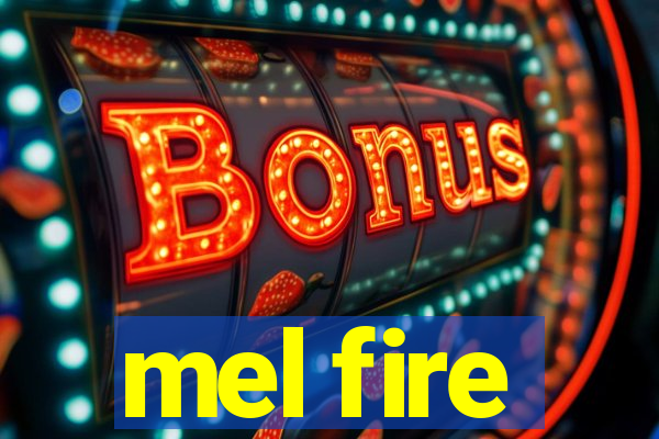 mel fire