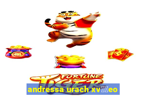 andressa urach xv閾哾eo