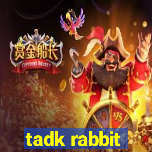 tadk rabbit