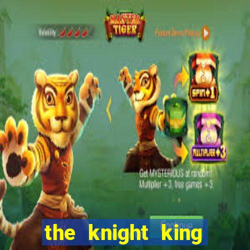 the knight king who returned with a god ptbr