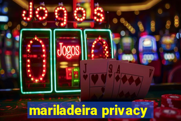 mariladeira privacy