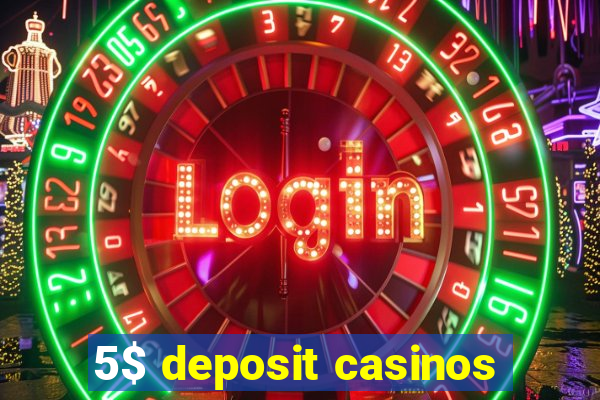 5$ deposit casinos