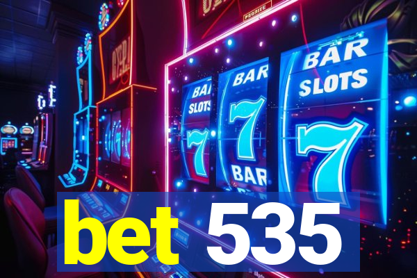 bet 535