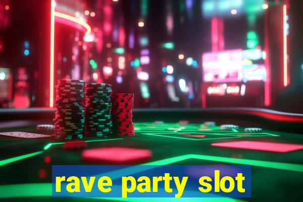 rave party slot