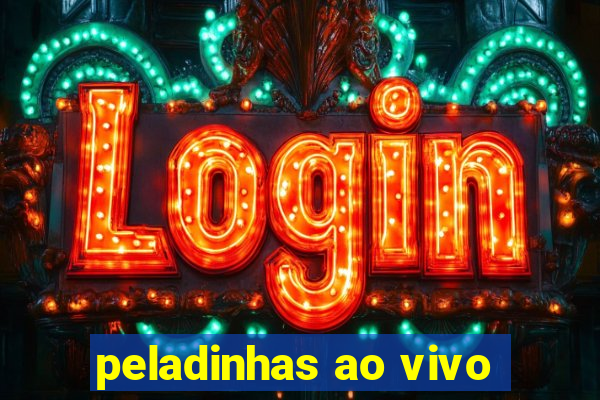 peladinhas ao vivo