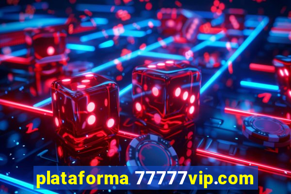 plataforma 77777vip.com