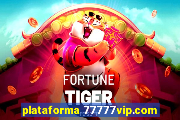 plataforma 77777vip.com