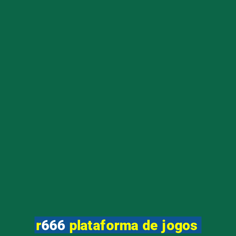 r666 plataforma de jogos