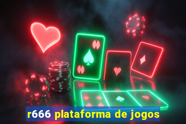 r666 plataforma de jogos