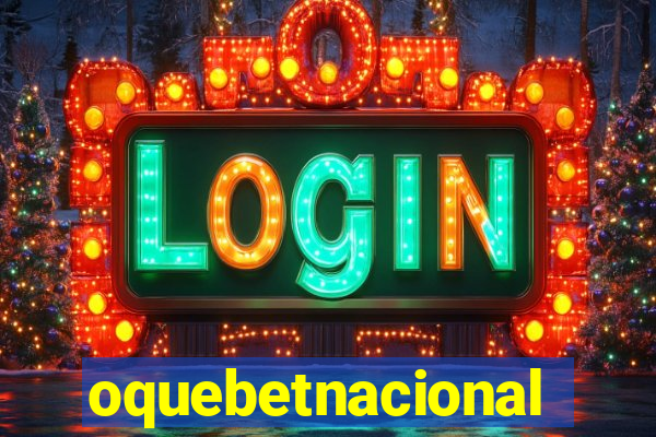 oquebetnacional