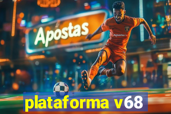 plataforma v68