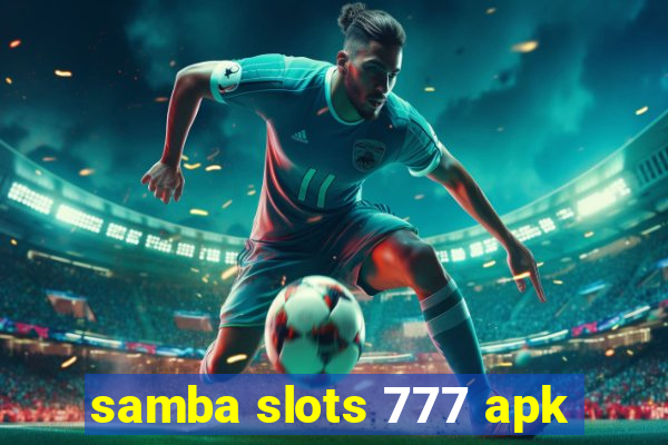 samba slots 777 apk