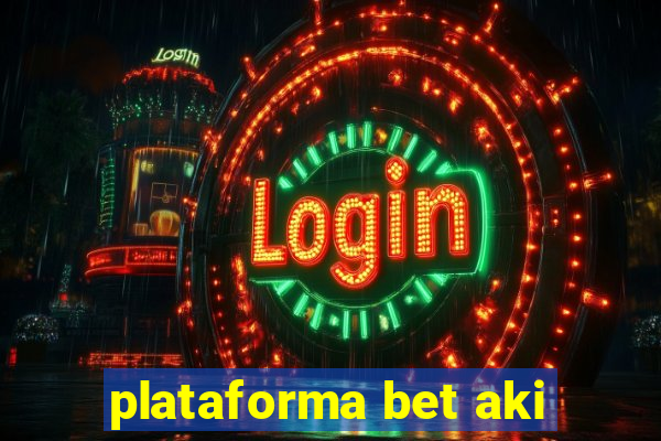 plataforma bet aki