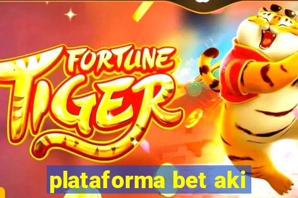 plataforma bet aki