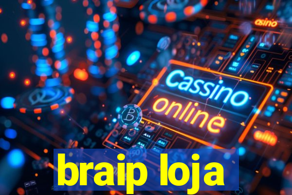 braip loja