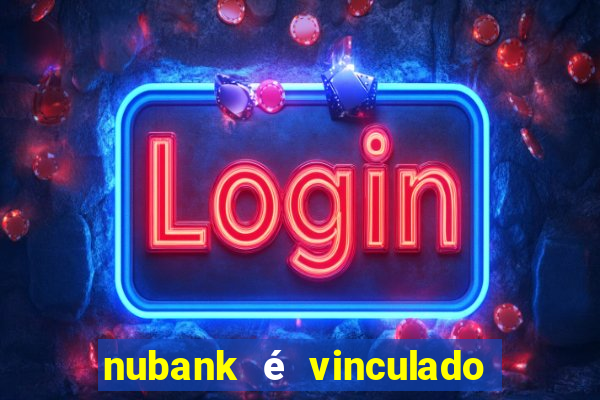 nubank é vinculado a qual banco