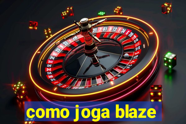 como joga blaze