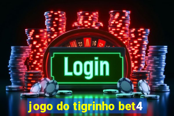 jogo do tigrinho bet4