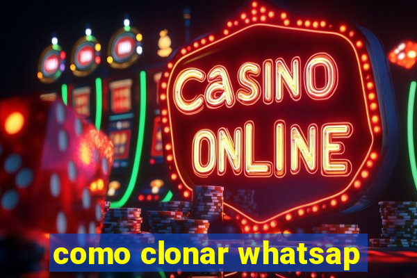 como clonar whatsap