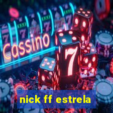 nick ff estrela