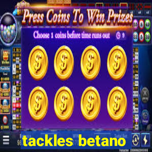 tackles betano