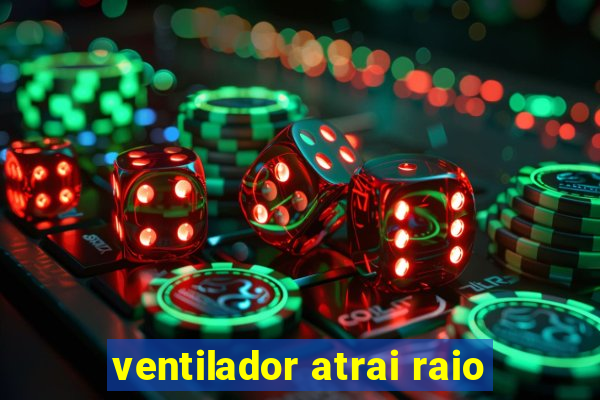 ventilador atrai raio