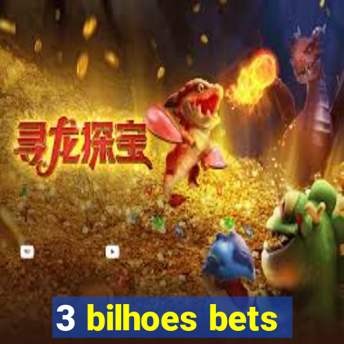 3 bilhoes bets