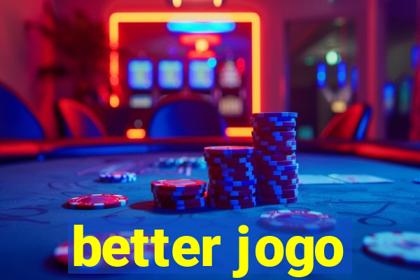 better jogo