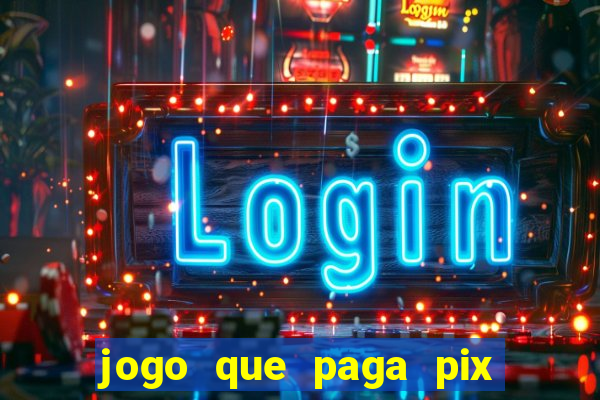 jogo que paga pix de verdade