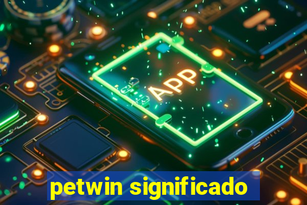 petwin significado