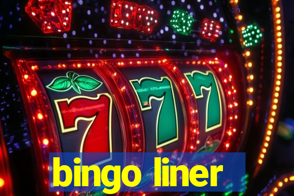 bingo liner