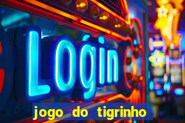 jogo do tigrinho que ganha b么nus