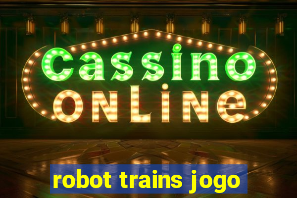 robot trains jogo