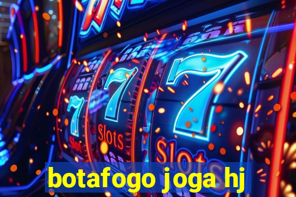 botafogo joga hj