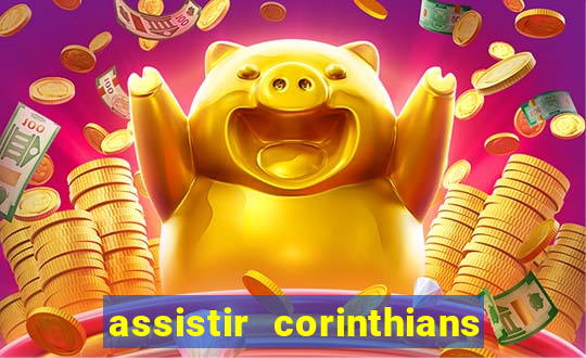 assistir corinthians ao vivo multicanais