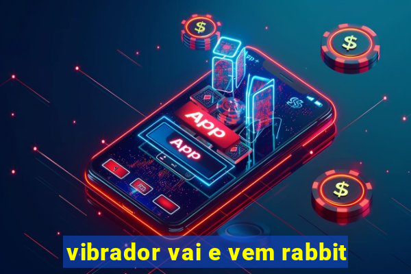 vibrador vai e vem rabbit