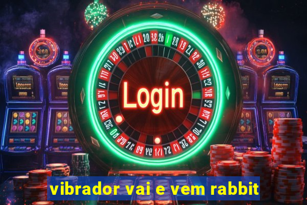 vibrador vai e vem rabbit